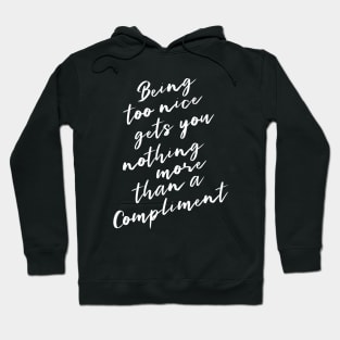 Being too nice gets you nothing more than a compliment | Happy People Hoodie